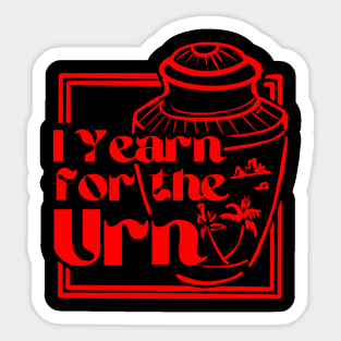 I Yearn for the Urn Sticker